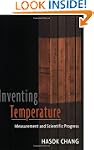 Inventing Temperature: Measurement an...