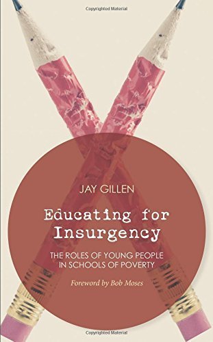 Educating for Insurgency: The Roles of Young People in Schools of Poverty by Jay Gillen (2014-09-30)