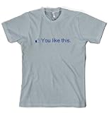 You Like This Facebook T Shirt funny shirts mens t shirts novelty adult clothing great gift ideas