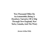 two thousand miles on an automobile being a desultory narrative of a trip through new england new york canada