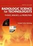 Radiologic Science for Technologists: Physics, Biology, and Protection, 9e (RADIOLOGIC SCIENCE FOR TECHNOLOGISTS: PHYS, BIOL & PROTECTION)