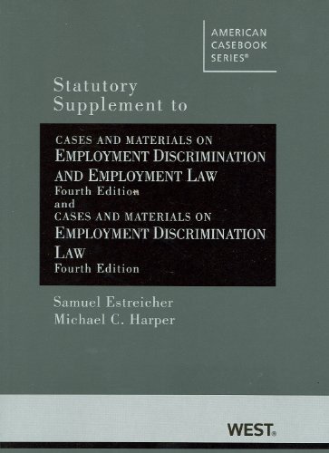 Estreicher and Harper's Statutory Supplement to Cases and Materials on Employment Discrimination and Employment Law, 4th (American Casebook Series) by Samuel Estreicher, Michael C Harper (2012) Paperback