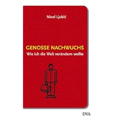 Genosse Nachwuchs: Wie ich die Welt ver�ndern wollte