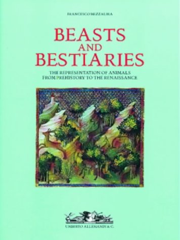 Beasts and Bestiaries: The Representation of Animals from Prehistory to the Renaissance (Archives of Art Pre-1800)