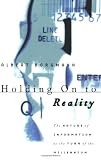 Holding On to Reality: The Nature of Information at the Turn of the Millennium
