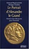 Le Portrait d\'Alexandre le Grand : Histoire d\'une découverte pour l\'humanité