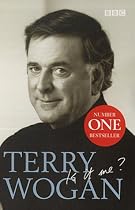 Is it Me?: Terry Wogan - An Autobiography