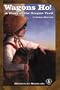 Wagons Ho!: A Diary of the Oregon Trail (Cover-To-Cover Chapter Books)