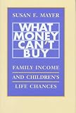 What Money Cant Buy: Family Income and Childrens Life Chances