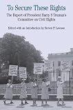 To Secure These Rights: The Report of President Harry S Truman`s Committee on Civil Rights (The Bedford Series in History and Culture)