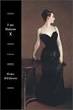 I Am Madame X : A Novel