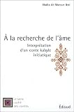 A la recherche de l_�me : Interpr�tation d_un conte kabyle initiatique