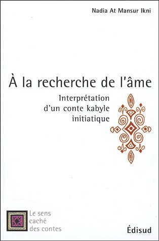 A la recherche de l_�me : Interpr�tation d_un conte kabyle initiatique