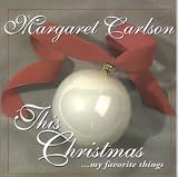 Review Margaret Carlson  / This Christmas...My Favorite Things