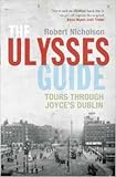 The Ulysses guide : tours through Joyce's Dublin