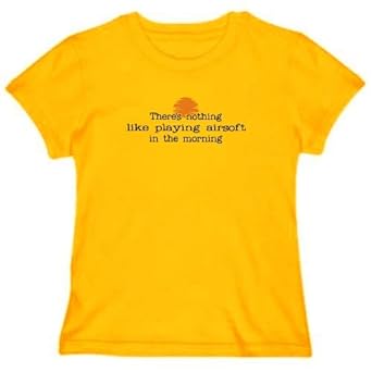 There's nothing like playing Airsoft in the morning Sports Womens T-Shirt (Yellow, Sizes X-Small - XXX-Large) There's nothing like playing Airsoft in the morning Sports Womens T-Shirt (Yellow, Sizes X-Small - XXX-Large)