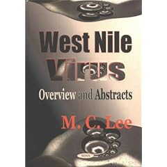 West Nile Virus: Overview and Abstracts by Margaret C. Lee