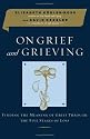 On Grief and Grieving: Finding the Meaning of Grief Through the Five Stages of Loss