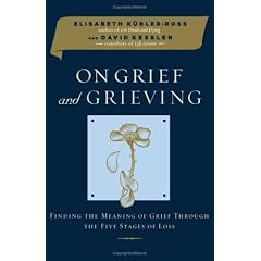On Grief and Grieving: Finding the Meaning of Grief Through the Five Stages of Loss