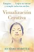 Visualización Creativa: Imagina...Logra tus metas y cumple todos tus sueños