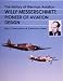 The History of German Aviation: Willy Messerschmitt - Pioneer of Aviation Design