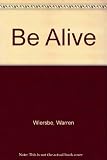 Be alive