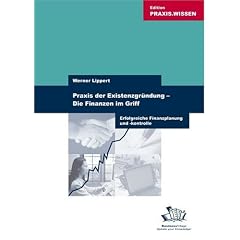 Praxis der Existenzgr�ndung - Die Finanzen im Griff: Erfolgreiche Finanzplanung und -kontrolle