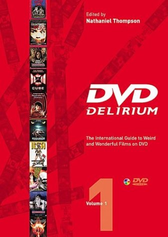 Delirium Volume One: The International Guide to Weird and Wonderful Films on DVD