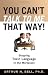 Book You Can't Talk To Me That Way!: Stopping Toxic Language In The Workplace