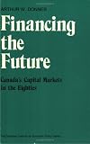 Financing the Future: Canada's Capital Markets in the Eighties (Canadian Institute for Economic Policy)