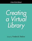 Creating A Virtual Library : A How-to-do-it Manual