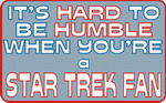  : It's hard to be humble when you're a Star Trek Fan Sweatshirt