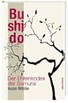 Bushido. Der Ehrenkodex der Samurai