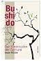 Bushido. Der Ehrenkodex der Samurai