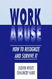 Work Abuse: How to Recognize and Survive It