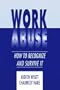 Work Abuse: How to Recognize It and Survive It