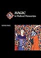 Magic in Medieval Manuscripts (Medieval Life in Manuscripts)