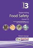 Supervising food safety (level 3) : a text for level 3 food safety courses and a reference for supervisors