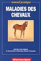 maladies des chevaux. manuel pratique