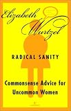 Radical Sanity : Commonsense Advice for Uncommon Women