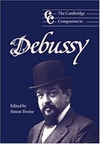 The Cambridge Companion to Debussy (Cambridge Companions to Music)