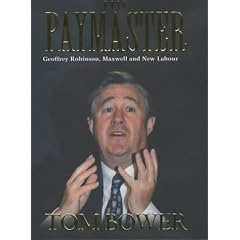 The Paymaster: Geoffrey Robinson, Maxwell and New Labour