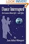 Dance Interrupted: for Lessons About Life, and After