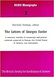 The Letters of Georges Cuvier: A Summary Calendar of Manuscript and Printed Materials Preserved in Europe, the United States of America, and Australa (Bshs Monographs)