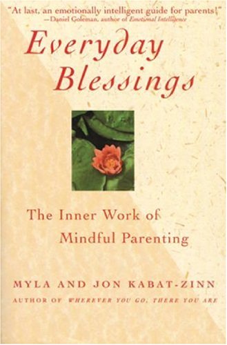 Everyday Blessings: The Inner Work of Mindful Parenting
