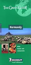 Michelin the Green Guide Normandy: Channel Islands (Michelin Green Guides)