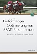 Performanceoptimierung von ABAP&reg;-Programmen: Wie Sie Ihre SAP&reg;-Anwendung schneller machen