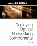 Deploying Optical Networking Components (McGraw-Hill Telecom)