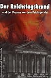 Der Reichstagsbrand: und der Prozess vor dem Reichsgericht - 