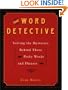 The Word Detective: Solving the Mysteries Behind Those Pesky Words and Phrases